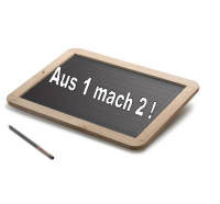 Aus 1 mach 2!